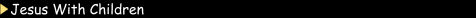Jesus With Children